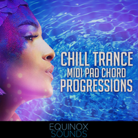 Chill Trance MIDI Pad Chord Progressions by Equinox Sounds