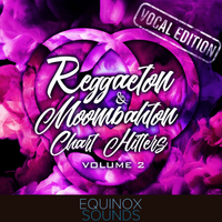 Reggaeton & Moombahton Chart Hitters Vol 2: Vocal Edition (WAV + MIDI) by Equinox Sounds