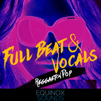 Full Beat & Vocals: Reggaeton Pop (WAV) by Equinox Sounds