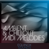 Ambient & Chillout MIDI Melodies by Equinox Sounds