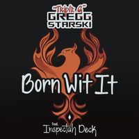 Born Wit It ft. Inspectah Deck by (Triple G) Gregg Starski