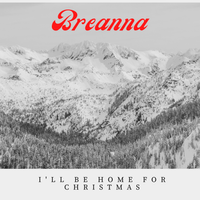 I'll Be Home For Christmas by Breanna Menzies