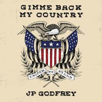 Gimme Back My Country by JP Godfrey