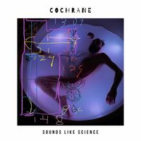 Sounds Like Science  by COCHRANE