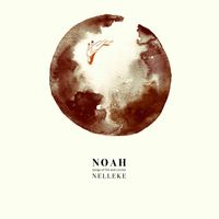 Noah (Songs of Life and Circles) by Nelleke
