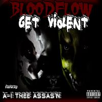 Get Violent   (Produced By Brainiac Beats) by Bloodflow  feat. A-1 Thee Assas'n