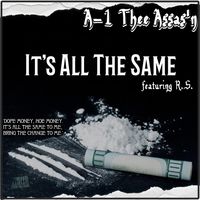 It's All The Same by A-1 Thee Assas'n  feat. R.S.
