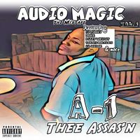 Audio Magic The Mixtape Vol. 1 by A-1 Thee Assas'n