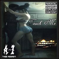 TOUCH ME by A-1 Thee Assas'n