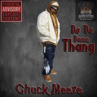 Do Da Damn Thang by CHUCK MEEZE