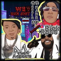 WE RUN SHIT [The I RUN SHIT Remix] by A-1 Thee Assas'n  Feat.  Rick Ross & OG Eddie MF Kane