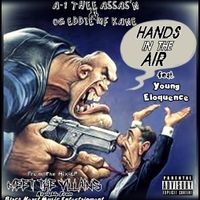 Hands In The Air  by A-1 Thee Assas'n , OG Eddie MF Kane , XiX a.k.a. Young Eloquence