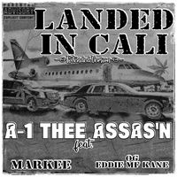 LANDED IN CALI [Extended Version]  (feat. Markee & OG Eddie MF Kane) by A-1 Thee Assas'n  feat.  Markee & OG Eddie MF Kane