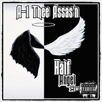 HALF ANGEL EP by A-1 Thee Assas'n