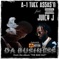 Da Business  feat.  Juicy J by A-1 Thee Assas'n feat. Juicy J