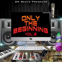 Only The Beginning Vol. 2 by SK Beats