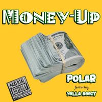 Money-Up  by Polar feat. Yella Beezy
