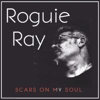 SCARS ON MY SOUL  by ROGUIE RAY LAMONTAGNE