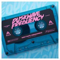 Mixtape Memories by Duskwave Frequency