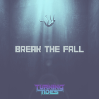 Break The Fall by Turning Tides