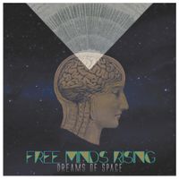 Dreams Of Space by Free Minds Rising
