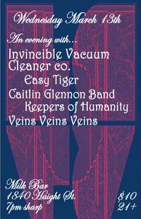 Invincible Vacuum Cleaner Co, Easy Tiger, Caitlin Glennon Band, Keepers of Humanity, Veins Veins Veins