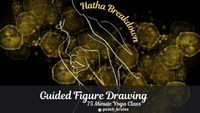 Hatha Breakdown: Yoga Class & Figure Drawing Series