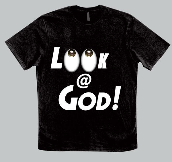 Look @ God! T-Shirt