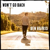 Won't Go Back by Ben Harris