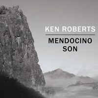 Mendocino Son by Ken Roberts