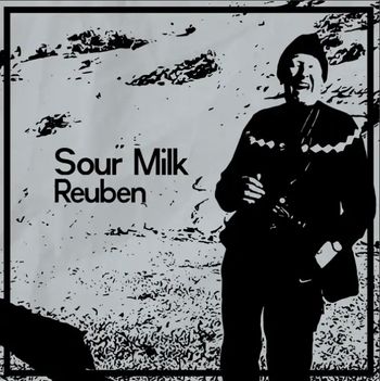 Sour Milk - Rueben: Production/Mix/Master
