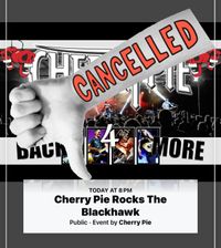 ~~CANCELLED DUE TO WEATHER~~ Cherry Pie Rocks The Blackhawk