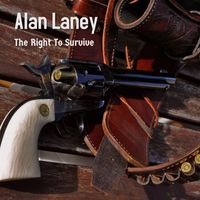 The Right To Survive by Alan Laney