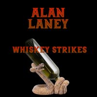 Whiskey Strikes by Alan Laney