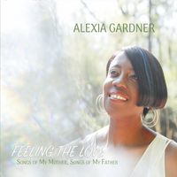 Feeling The Love, Songs Of My Mother, Songs Of My Father by Alexia Gardner