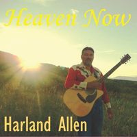 Heaven Now by Harland Allen