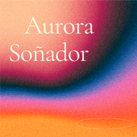 Aurora Soñador by Renee Nanzer