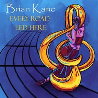 Every Road Led Here by BrianKaneMusic
