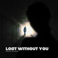 Lost Without You by Robin Ryker