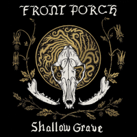 Shallow Grave by Front Porch