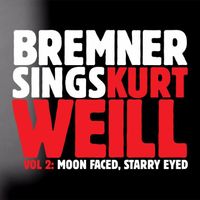 Moon-Faced, Starry-Eyed, Bremner sings Kurt Weill, Volume 2: CD