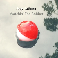 Watchin’ The Bobber by Joey Latimer