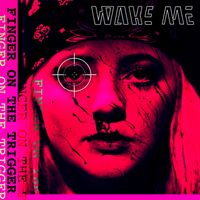Finger On The Trigger by Wake Me