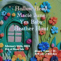 Hollow Head / Macie June / Yes Baby / Heather Hunt