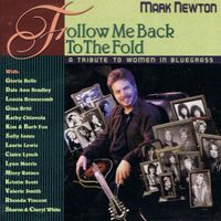Follow Me Back to the Fold: Tribute to Women in Bluegrass  by Mark Newton