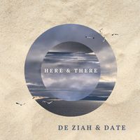 Here & There by De Ziah and Date