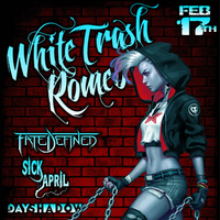 White Trash Romeo @ The Big Dipper w/ Fate Defined, Sick April, and Day Shadow