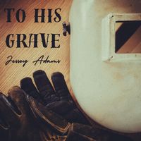 To His Grave by Jessey Adams