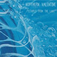 Pictures From The Lake (20th Anniversary Edition) by Northern Valentine