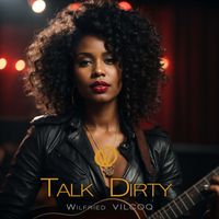 Talk Dirty by Wilfried VILCOQ